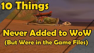 10 Things Never Added to WoW But Were in the Game Files (World of Warcraft)