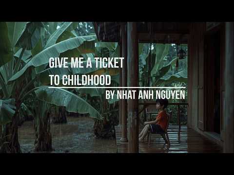 A Fable for Grown-Ups Only: Give Me a Ticket to Childhood by Nhat Anh Nguyen