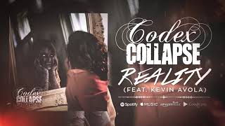 Codex Collapse - Reality Ft. Kevin Avola Official Single Stream