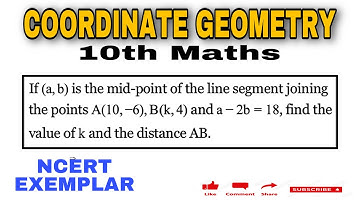 If (a, b) is the mid - point of the line segment joining the points A (10, - 6), B (k, 4) and…. 10th