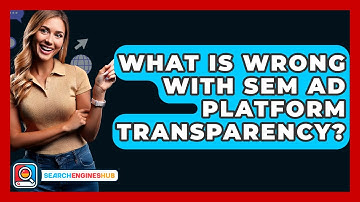 What Is Wrong With SEM Ad Platform Transparency? - SearchEnginesHub.com