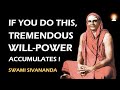 Practice this to develop tremendous willpower  swami sivananda