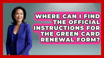 Where Can I Find The Official Instructions For The Green Card Renewal Form?