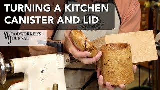 Making a Kitchen Canister and Lid | Woodturning Project
