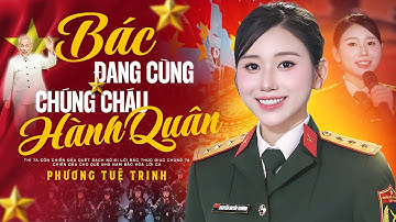 🔥Bác Đang Cùng Chúng Cháu Hành Quân - Phương Tuệ Trinh | Bài Hát Nhạc Đỏ Cách Mạng Hào Hùng Nhất