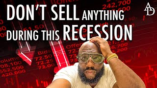 DON'T SELL ANYTHING When the Recession Comes, No Matter How Hard It Gets 😢 or How High Inflation Is