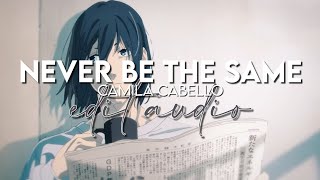 Edit - Never Be The Same (Camila Cabello)