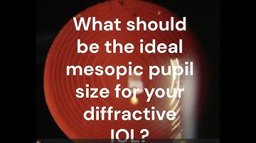 Ideal pupil size for a multifocal IOL                  (follow quickguide.org)