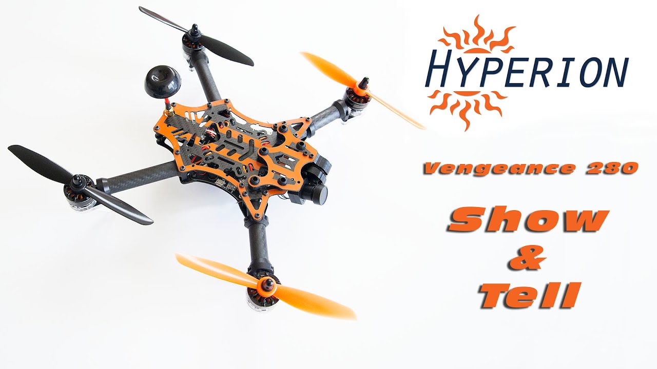 Hyperion Vengeance 280 FPV Racer - Show & Tell! :) - YouTube