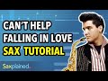 Cant help falling in love sax tutorial  saxplained