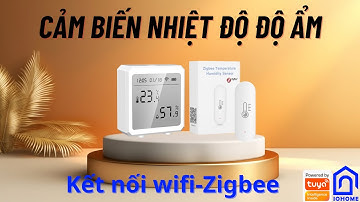 Giới thiệu và hướng dẫn kết nối cảm biến nhiệt độ và độ ẩm Tuya-wifi/Zigbee-iohome