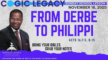 From Derbe To Philippi, Acts 16:1-5, 8-15, November 16, 2025, COGIC Legacy Sunday School Lesson