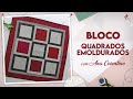 BLOCO Quadrados Emoldurados  | Patchwork Sem Segredos | Ana Cosentino