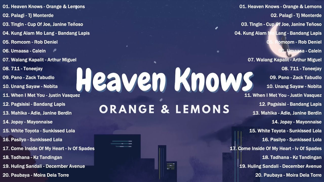 Heaven Knows | Orange & Lemons || Best OPM New Songs Playlist 2024 - OPM Trending #vol1