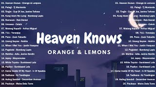 Heaven Knows | Orange & Lemons || Best OPM New Songs Playlist 2024 - OPM Trending #vol1