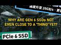 Where ARE Gen 6 SSDs? And Do We Even Need Them?