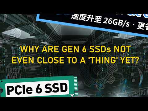 Where ARE Gen 6 SSDs? And Do We Even Need Them?