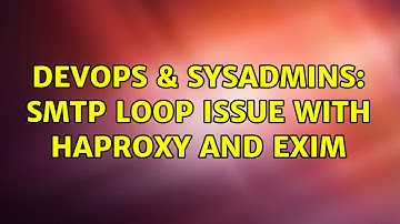 DevOps & SysAdmins: SMTP loop issue with HAProxy and Exim