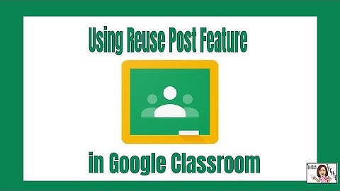 Using Reuse Post Option in Google Classroom