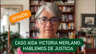 Caso Aida Victoria Merlano: le aumentaron la pena. Una opinión sobre la justicia.
