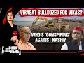 Virasat Bulldozed For Vikas? Who's 'Conspiring' Against Kashi?