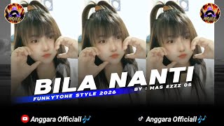 FUNKOT BILA NANTI | FUNKYTONE STYLE 2026 | PERGILAH ENGKAU BERSAMANYA | BY MAS EZZZ 05 