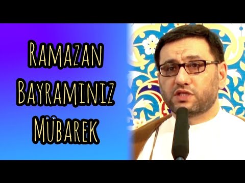 Bu gün Ramazan bayramıdır - Hacı Şahin bayram təbriki - Bu ayın insana faydaları