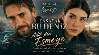 Taşacak Bu Deniz - Adil'den Esme'ye #taşacakbudeniz #adil #esme
