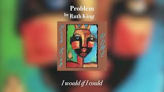 Ruth King - Problem (Lyrics) screenshot 2
