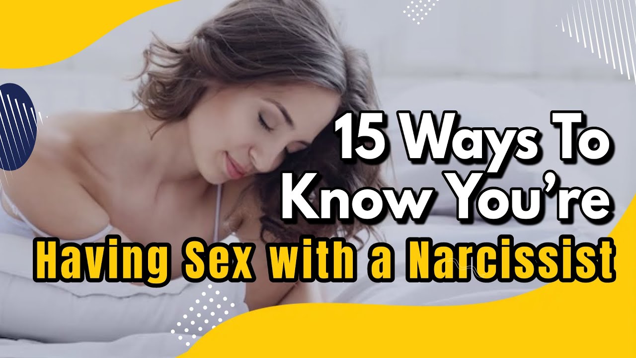 15 Ways To Know You’re Having Sex with a Narcissist - YouTube