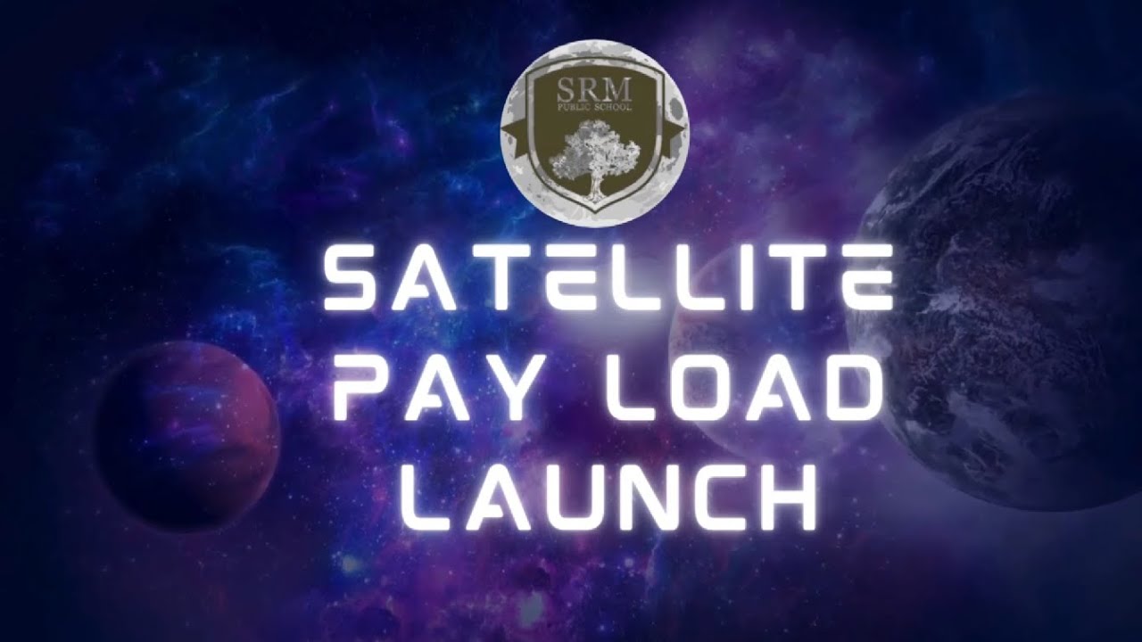 Satellite Payload Launch || Space Kidz || SRM Public School ...