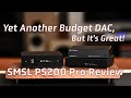 SMSL PS200 Pro - Another Great DAC under $100!