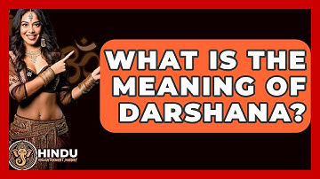 What Is The Meaning Of Darshana? - Hindu Enlightenment Journey