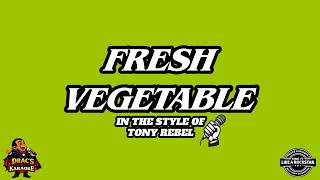 Tony Rebel - Fresh Vegetable I Reggae Karaoke I Dracs Caribbean Karaoke Version