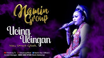 UCING UCINGAN - NAMIN GROUP  |  Voc. Umas Gitek
