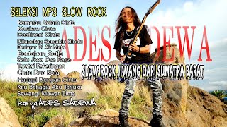 Seleksi Lagu Slow Rock Jiwang Terbaik dari Padang -  Ades Sadewa - Berasa Slow Rock Malaysia