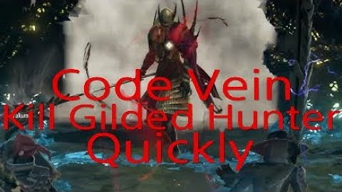 Code Vein - Kill The Gilded Hunter Quickly