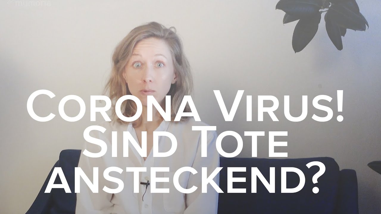 Coronavirus! Sind Tote ansteckend?