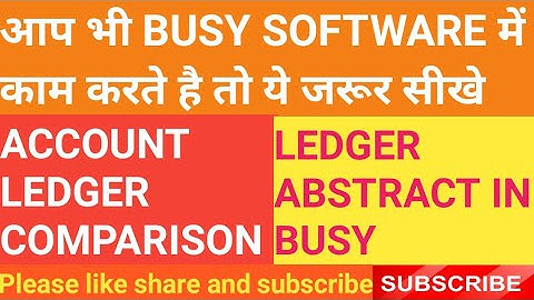 ACCOUNT LEDGER  COMPARISON IN BUSY SOFTWARE & LEDGER ABSTRACT IN BUSY SOFTWARE #BUSY_ACCOUNTING