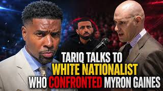 Tariq Nasheed Talks To A White Nationalist Who Confronted Myron Gaines