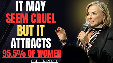 This Harsh Truth Makes You Irresistible To 95.5% Of Women! | ESTHER PEREL MOTIVATIONAL SPEECH
