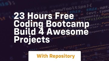23 hours free coding bootcamp build 4 awesome projects