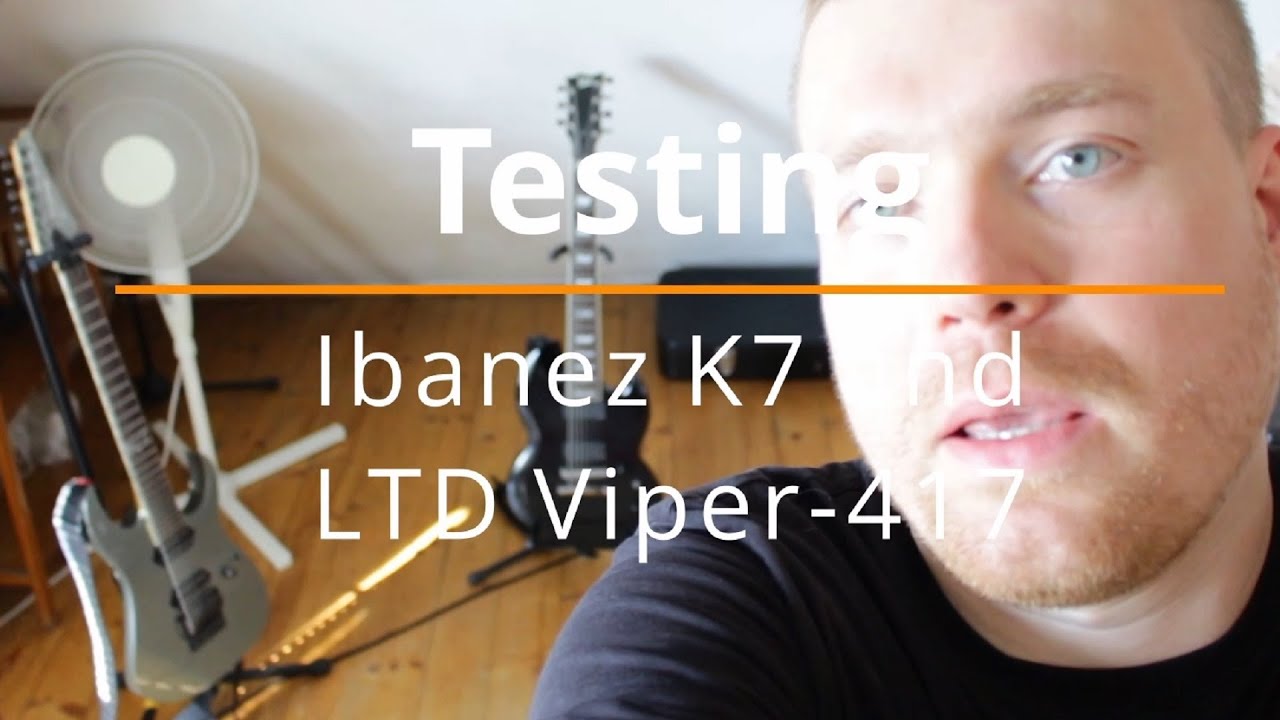 IBANEZ K7 vs. LTD VIPER-417! 🔥 Test and comparison!