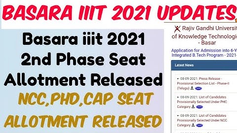 Basara iiit 2021 2nd Phase Seat Allotment Released//NCC,PHD,CAP Seat Allotment Released