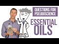 Questions for Pseudoscience | Essential oils