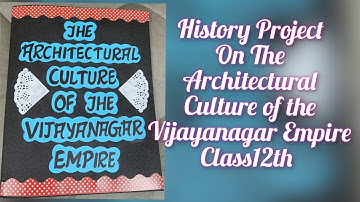 The Architectural Culture of the Vijayanagar Empire Project of History for Class12th CBSE 2022