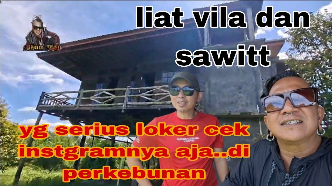 Nengok vila dan tanah sawit di kalimantan ah... 