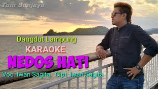 Lagu lampung KARAOKE - NEDOS HATI - Iwan Sagita .