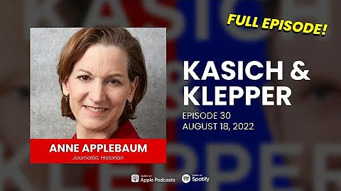30. Anne Applebaum | Kasich & Klepper Podcast