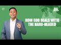 How God Deals With The Hard-Headed